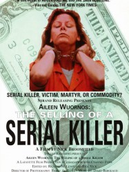 Aileen Wuornos: The Selling of a Serial Killer