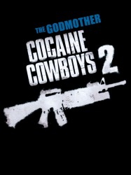 Cocaine Cowboys II: Hustlin' with the Godmother