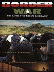 Border War: The Battle Over Illegal Immigration