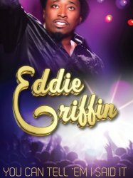 Eddie Griffin: You Can Tell 'Em I Said It