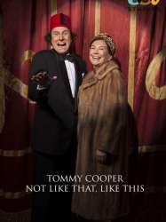 Tommy Cooper: Not Like That, Like This