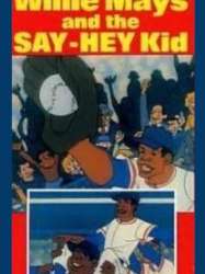 Willie Mays and the Say-Hey Kid