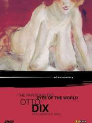 Otto Dix: The Painter Is the Eyes of the World