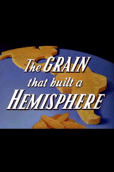 The Grain That Built A Hemisphere