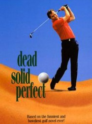 Dead Solid Perfect