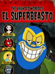 The Haunted World of El Superbeasto