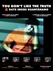 You Don't Like the Truth: 4 Days Inside Guantanamo
