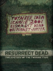 Resurrect Dead: The Mystery of the Toynbee Tiles