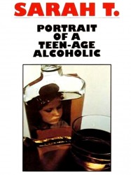 Sarah T. - Portrait of a Teenage Alcoholic