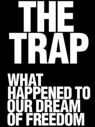 The Trap: What Happened to Our Dream of Freedom