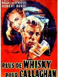 Plus de whisky pour Callaghan!