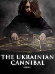 The Ukrainian Cannibal