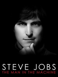 Steve Jobs: The Man in the Machine