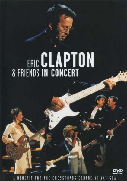 Eric Clapton & Friends in Concert: A Benefit for the Crossroads Centre at Antigua