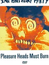 The Birthday Party: Pleasure Heads Must Burn