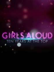 Girls Aloud: Ten Years at the Top
