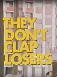 They Don't Clap Losers