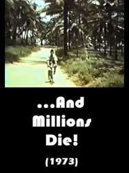...And Millions Die!