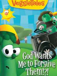 VeggieTales: God Wants Me to Forgive Them!?!