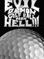 Evil Demon Golfball from Hell!!!