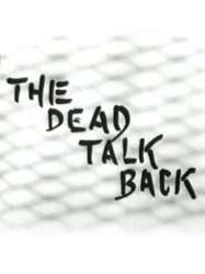 The Dead Talk Back