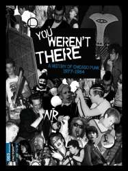 You Weren't There: A History of Chicago Punk 1977–1984